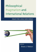 Philosophical Pragmatism and International Relations
