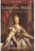 Katarzyna Wielka Nienasycona żądza życia i władzy
