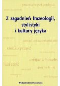 Z zagadnień frazeologii stylistyki i kultury języka