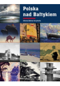 Polska nad Bałtykiem Konstruowanie identyfikacji kulturowej państwa nad morzem 1918–1939
