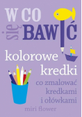 W co się bawić Kolorowe kredki
