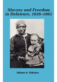 Slavery and Freedom in Delaware, 1639-1865
