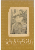 Nie byliśmy bohaterami