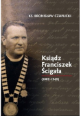 Ksiądz Franciszek Ścigała 1882 - 1940