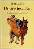 Dobry jest Pan Biblijne orędzie o miłosierdziu