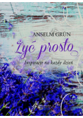 Żyć prosto Inspiracje na każdy dzień
