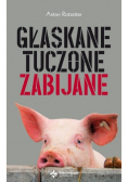 Głaskane tuczone zabijane