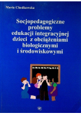 Socjopedagogiczne problemy edukacji integracyjnej dzieci z obciążeniami biologicznymi i środowiskowymi