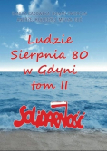 Ludzie sierpnia 80 w Gdyni Tom II
