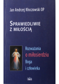 Sprawiedliwie z miłością Rozważania o miłosierdziu Boga i człowieka