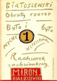 Obroty rzeczy Rachunek zachciankowy Mylne wzruszenia Było i było