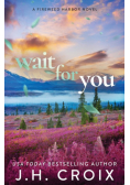 Wait For You