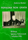 Persona non grata Biskup Ignacy Tokarczuk i władze PRL