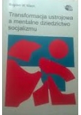 Transformacja ustrojowa a mentalne dziedzictwo socjalizmu