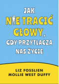 Jak nie tracić głowy, gdy przytłacza nas życie