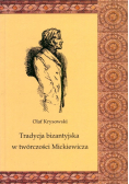 Tradycja bizantyjska w twórczości Mickiewicza