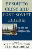 Resource Curse and Post-Soviet Eurasia