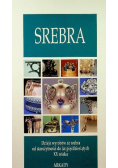 Srebra dzieje wyrobów ze srebra od starożytności do XX wieku