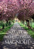 Mayes Frances - Pod drzewem magnolii
