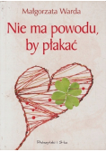 Nie ma powodu by płakać