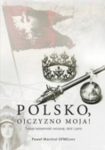 Polsko, Ojczyzno moja Twoja tożsamość wczoraj dziś i jutro