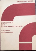 Eksploatacja sieci elektroenergetycznych w pytaniach i odpowiedziach