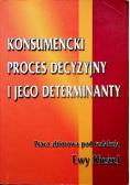 Konsumencki proces decyzyjny i jego determinanty