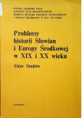 Problemy historii Słowian i i Europy Środkowej w XIX i XX wieku