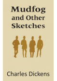 Mudfog and Other Sketches