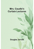 Mrs. Caudle's Curtain Lectures