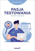 Pasja testowania Wydanie II rozszerzone