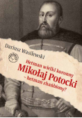 Hetman wielki koronny Mikołaj Potocki - hetman zhańbiony?