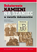 Bohaterowie Kamieni na szaniec w świetle dokumentów