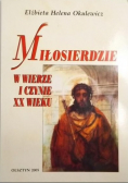 Miłosierdzie w wierze i czynie XX wieku