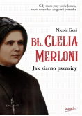 Bł Clelia Merloni Jak ziarno pszenicy