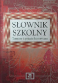 Słownik szkolny. Terminy i pojęcia historyczne