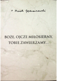 Boże ojcze miłosierny tobie zawierzamy
