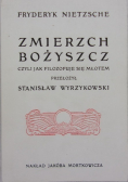 Zmierzch Bożyszcz czyli jak filozofuje się młotem