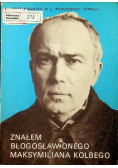 Znałem błogosławionego Maksymiliana Kolbego
