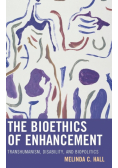 The Bioethics of Enhancement