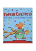 Tupcio chrupcio Nie chce iść do przedszkola