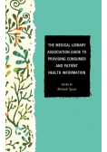 The Medical Library Association Guide to Providing Consumer and Patient Health Information