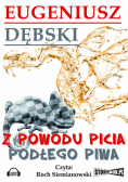 Z powodu picia podłego piwa