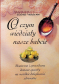 O czym wiedziały nasze babcie