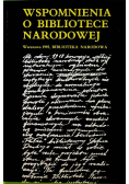 Wspomnienia o Bibliotece Narodowej