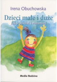 Dzieci małe i duże Jak je kochać i rozumieć