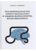Psychopedagogiczne aspekty kształcenia w zakresie bezpieczeństwa ruchu drogowego