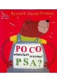 Po co właściwie trzymać psa