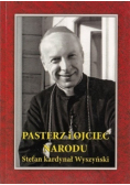 Pasterz i Ojciec Narodu Stefan kardynał Wyszyński
