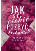 Jak się Ciebie pozbyć, kochanie?